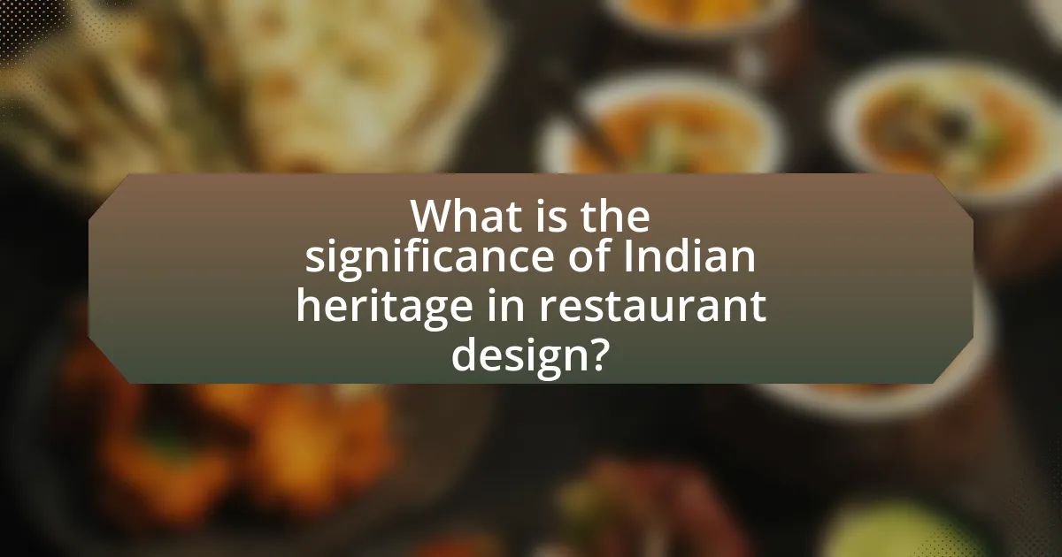 What is the significance of Indian heritage in restaurant design?