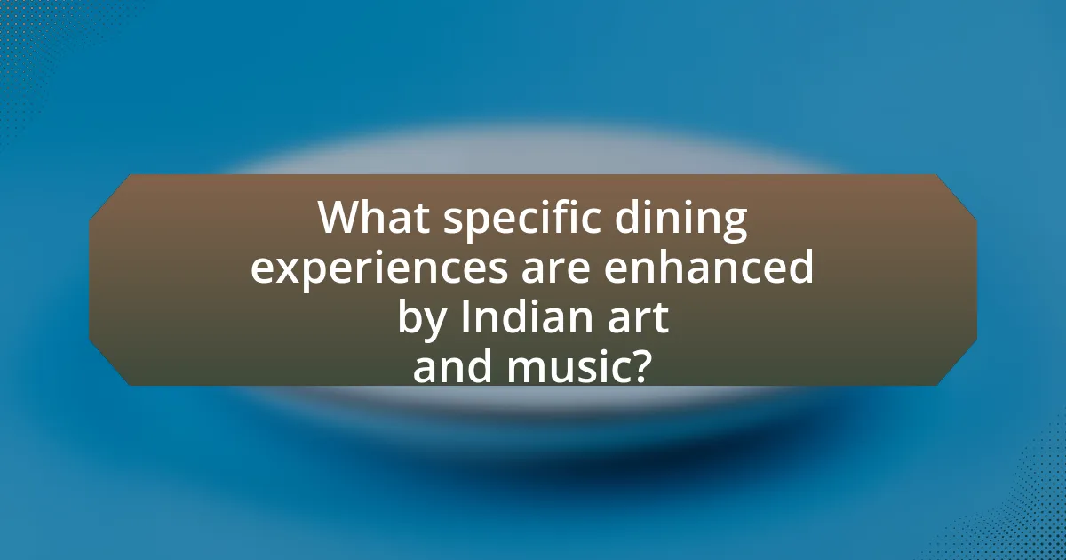 What specific dining experiences are enhanced by Indian art and music?